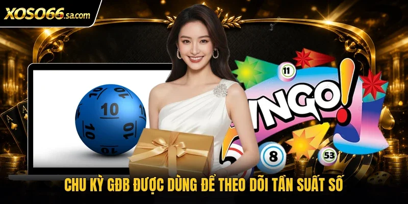 Chu kỳ GĐB được dùng để theo dõi tần suất số