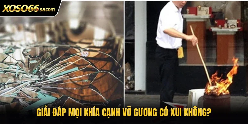 Giải đáp mọi khía cạnh vỡ gương có xui không?