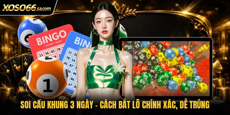 soi cầu khung 3 ngày
