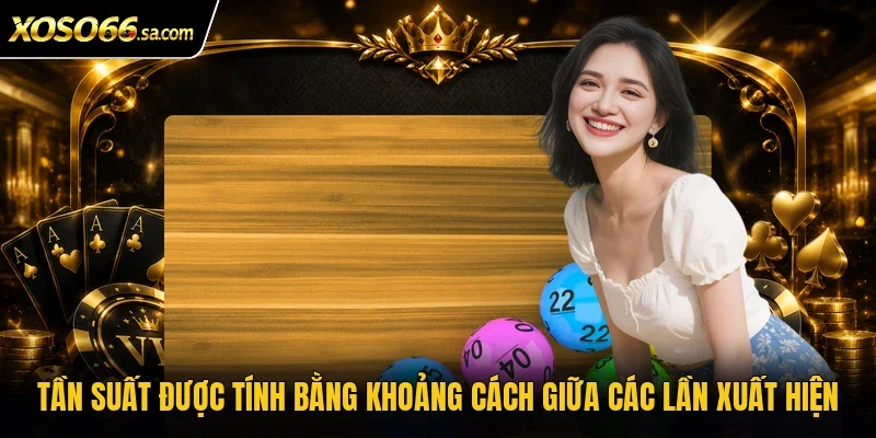 Tần suất được tính bằng khoảng cách giữa các lần xuất hiện