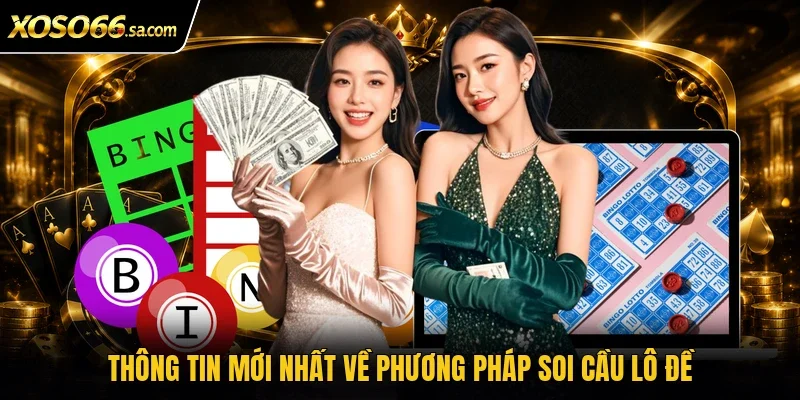 Thông tin mới nhất về phương pháp soi cầu lô đề